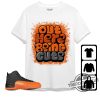 Jordan 12 Brilliant Orange Shirt Out Here Being Cute Shirt To Match Sneaker trendingnowe.com 2 6