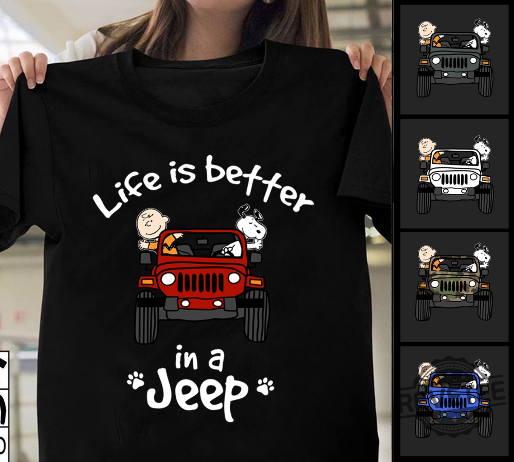 Life Is Better In A Jeep Snoopy Peanuts Custom Shirt