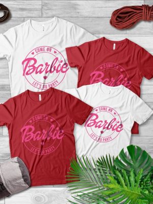 Come On Lets Go Party Shirt Barbie Shirt Doll Baby Girl Birthday Crew Shirt revetee.com 2