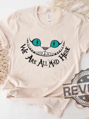 Disney Cheshire Cat Shirt Were All Mad Shirt Alice in Wonderland Shirt Mad Hatter Shirt revetee 2