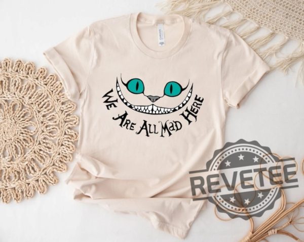 Disney Cheshire Cat Shirt Were All Mad Shirt Alice in Wonderland Shirt Mad Hatter Shirt revetee 2