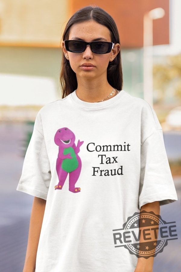 Commit Tax Fraud Funny Shirt Sarcastic Shirt revetee 3