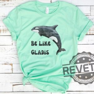 Be Like Gladis Shirt Gladis The Orca Shirt The Yachtsinking Orca Whale Gift Sink The Rich Shirt revetee.com 2