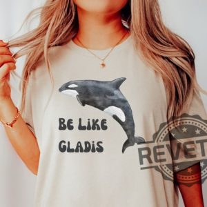 Be Like Gladis Shirt Gladis The Orca Shirt The Yachtsinking Orca Whale Gift Sink The Rich Shirt revetee.com 5