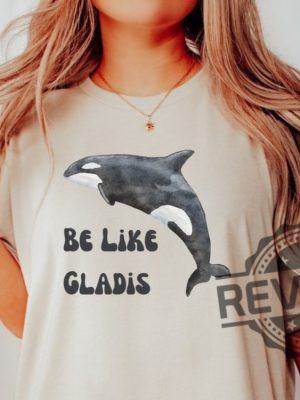 Be Like Gladis Shirt Gladis The Orca Shirt The Yachtsinking Orca Whale Gift Sink The Rich Shirt revetee.com 5