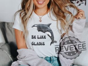 Be Like Gladis Shirt Gladis The Orca Shirt The Yachtsinking Orca Whale Gift Sink The Rich Shirt revetee.com 6