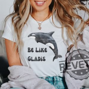 Be Like Gladis Shirt Gladis The Orca Shirt The Yachtsinking Orca Whale Gift Sink The Rich Shirt revetee.com 6