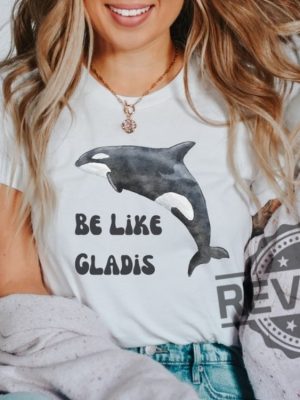 Be Like Gladis Shirt Gladis The Orca Shirt The Yachtsinking Orca Whale Gift Sink The Rich Shirt revetee.com 6