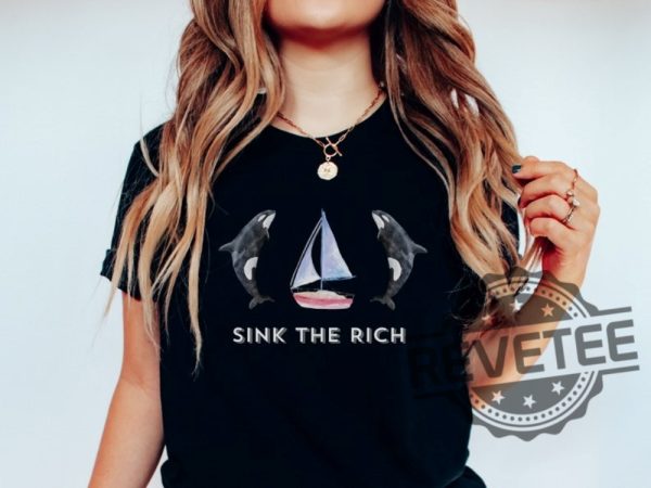 Sink The Rich Shirt Be Like Gladis The Yachtsinking Orca Whale Gift revetee.com 1