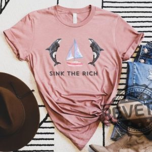 Sink The Rich Shirt Be Like Gladis The Yachtsinking Orca Whale Gift revetee.com 2