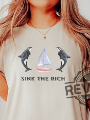 Sink The Rich Shirt Be Like Gladis The Yachtsinking Orca Whale Gift revetee.com 3