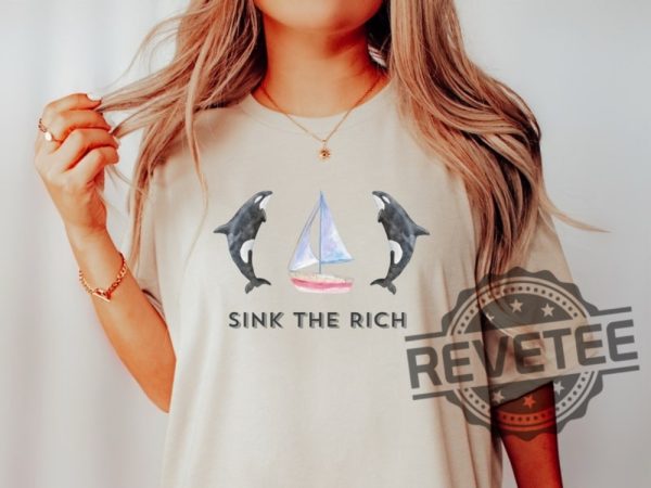 Sink The Rich Shirt Be Like Gladis The Yachtsinking Orca Whale Gift revetee.com 3