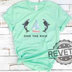 Sink The Rich Shirt Be Like Gladis The Yachtsinking Orca Whale Gift revetee.com 4