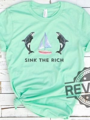 Sink The Rich Shirt Be Like Gladis The Yachtsinking Orca Whale Gift revetee.com 4