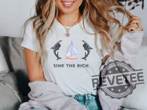 Sink The Rich Shirt Be Like Gladis The Yachtsinking Orca Whale Gift revetee.com 5