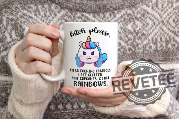 Bitch Please Im So Fucking Fabulous Unicorn Mug Shirt For Her Or Him Funny Mug Shirt revetee.com 2 2