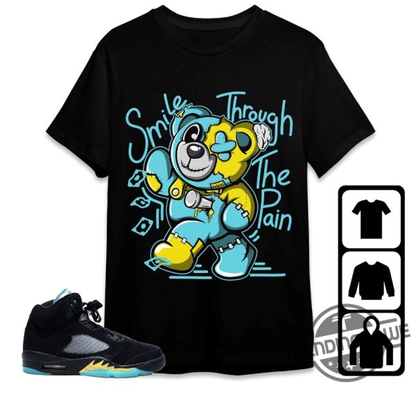 Jordan 5 Aqua Shirt Smile Through The Pain Ber Shirt To Match Sneaker trendingnowe.com 2
