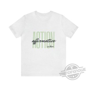 Affirmative Action Is Love T shirt trendingnowe.com 3