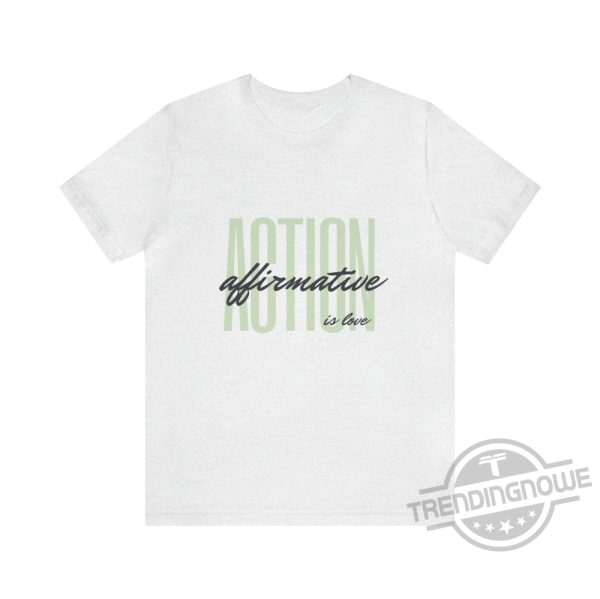 Affirmative Action Is Love T shirt trendingnowe.com 3