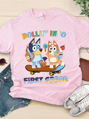 Bluey Rollin Into First Grade Shirt Bluey And Bingo Shirt Custom 1St 2Nd 3Rd 4Th Grade Shirt revetee.com 4