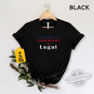 Student Loan Relief Is Legal Shirt College Shirt University Student Shirt Students Loan Forgiven Shirt trendingnowe.com 3