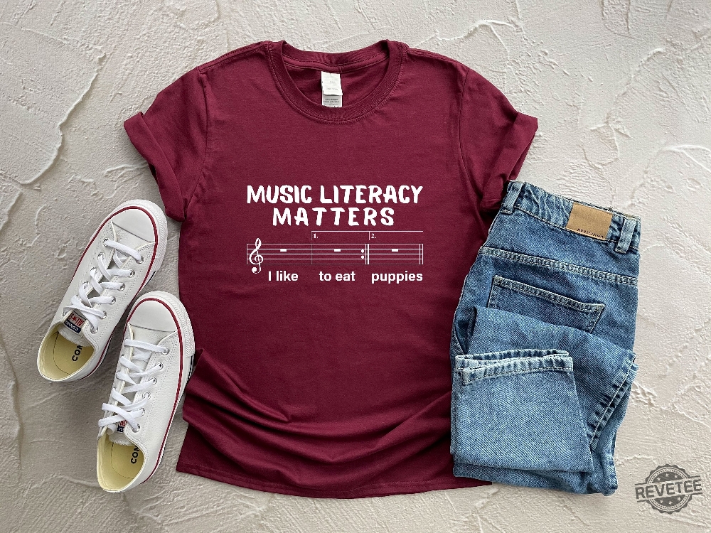 Music Literacy Matters I Like To Eat Puppies Shirt Gift For Music Lover