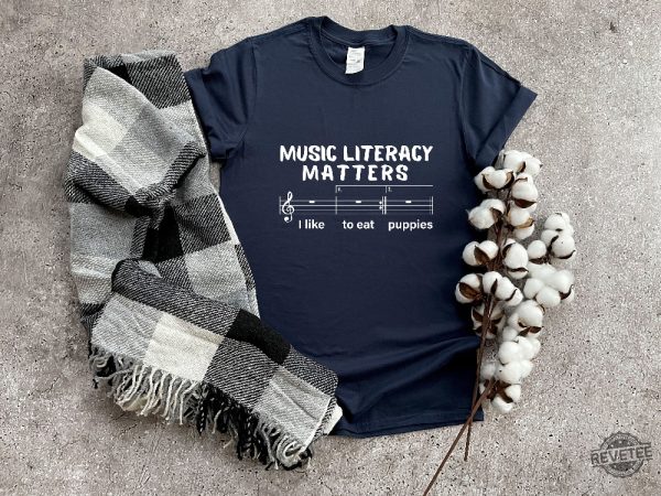 Music Literacy Matters I Like To Eat Puppies Shirt Gift For Music Lover revetee.com 2