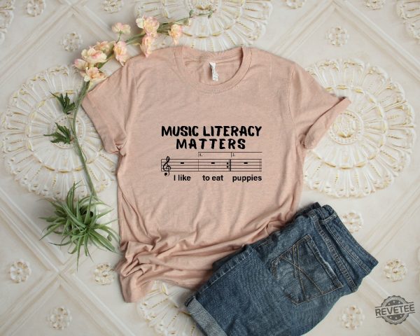 Music Literacy Matters I Like To Eat Puppies Shirt Gift For Music Lover revetee.com 7