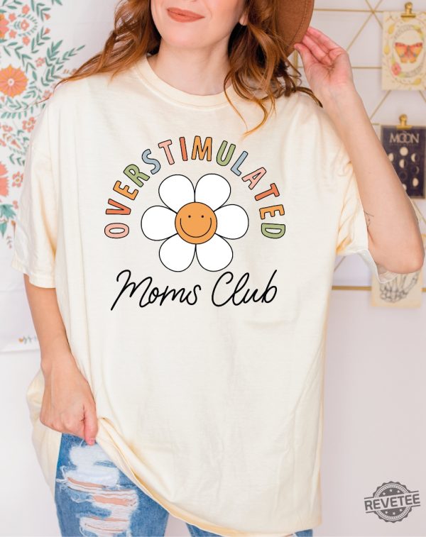 Overstimulated Moms Club Shirt Mama Shirt Gift For Him Gift For Him revetee.com 1