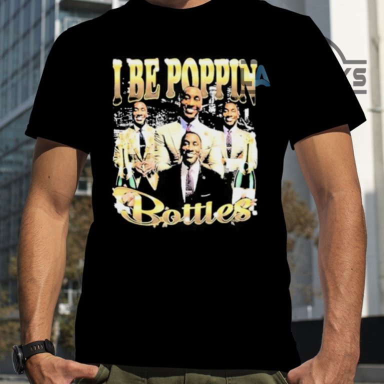 I Be Poppin Bottles Shirt Meme Funny I Been Poppin Bottles Guy T Shirt I Be Poppin Bottles Shirt Meme Funny I Been Poppin Bottles Guy T Shirt