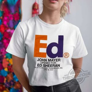 John Mayer Ed Sheeran Shirt John Mayer Opened For Ed Sheeran Shirt trendingnowe.com 2