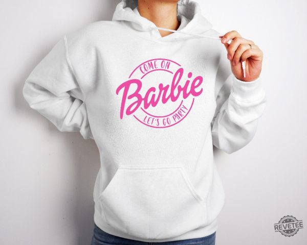 Come On Barbie Lets Go Party Both Sides Shirt Tshirt Long Sleeve Mug Hoodie revetee.com 4