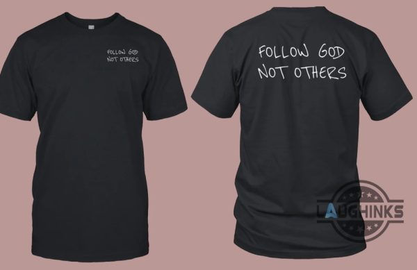 follow god not others t shirt bryce james follow god not others shirt