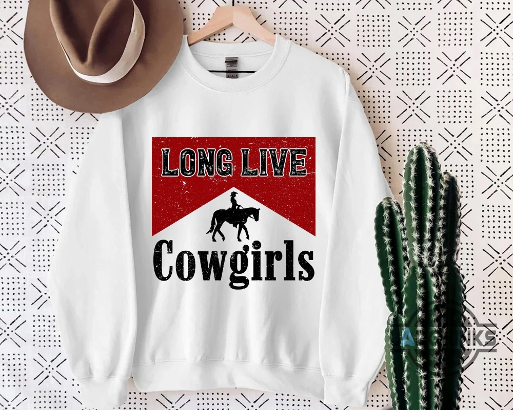 Vintage Long Live Cowgirls Shirt Long Live Cowgirls Sweatshirt Hoodie Country Music Shirt