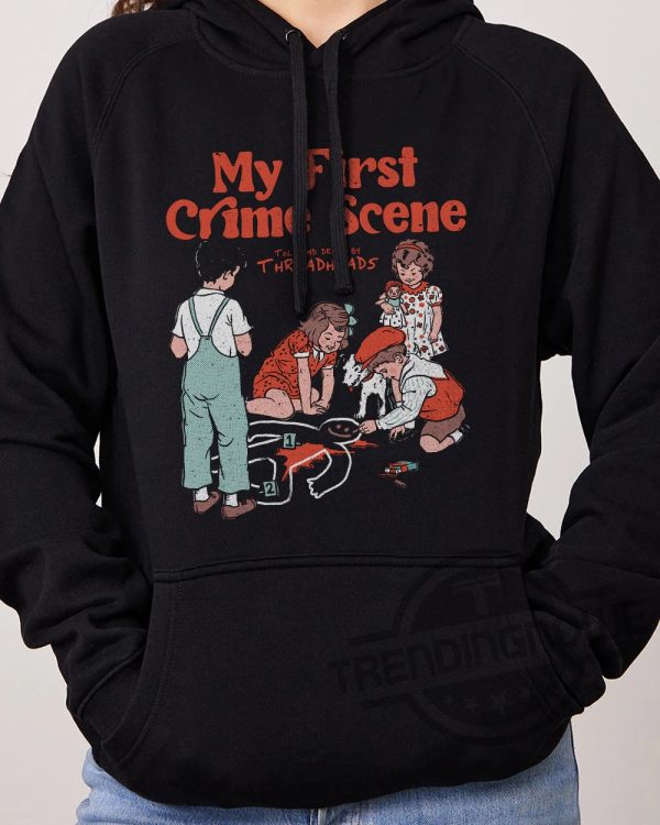 My First Crime Scene Shirt trendingnowe.com 2
