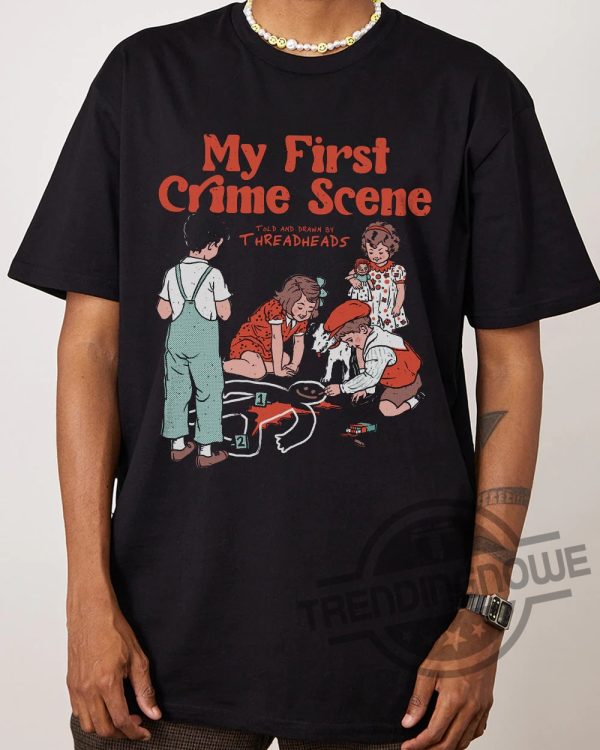 My First Crime Scene Shirt trendingnowe.com 3