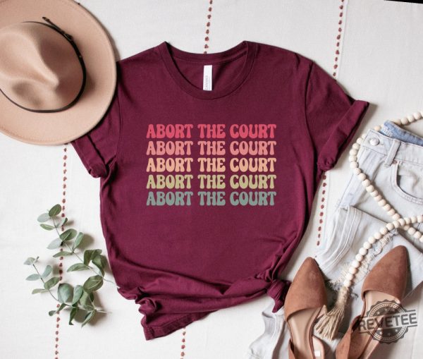 Abort The Court Shirt Supreme Court Protest Tshirt Best Hoodie Long Sleeve Mug revetee.com 1