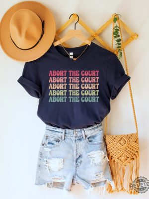 Abort The Court Shirt Supreme Court Protest Tshirt Best Hoodie Long Sleeve Mug revetee.com 4