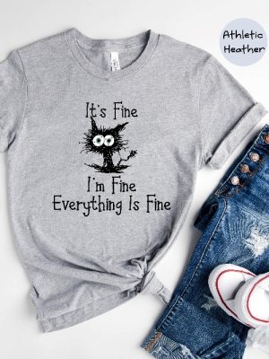 Its Fine Im Fine Everything Is Fine Shirt Funny Cat Lover Shirt Gift For Her Gift For Him revetee.com 3