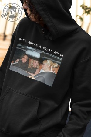 Make America Great Again Britney Spears Paris Hilton Lindsay Lohan Mean Girls Shirt Hoodie Mug giftyzy.com 2