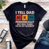 I Tell Dad Jokes Periodically Shirt Dad Jokes Shirt Funny Dad Shirt Father Shirt Gift For Dad revetee.com 1