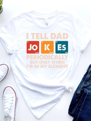 I Tell Dad Jokes Periodically Shirt Dad Jokes Shirt Funny Dad Shirt Father Shirt Gift For Dad revetee.com 2