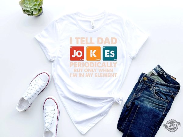 I Tell Dad Jokes Periodically Shirt Dad Jokes Shirt Funny Dad Shirt Father Shirt Gift For Dad revetee.com 2