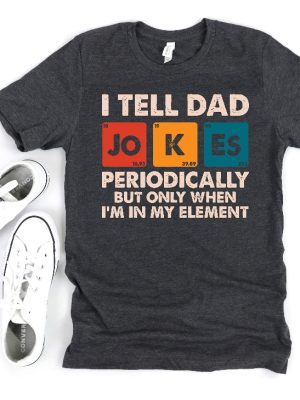 I Tell Dad Jokes Periodically Shirt Dad Jokes Shirt Funny Dad Shirt Father Shirt Gift For Dad revetee.com 3