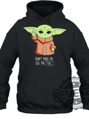 Baby Youda Dont Make Me Use The Force Shirt Gift For Her Gift For Him revetee.com 3