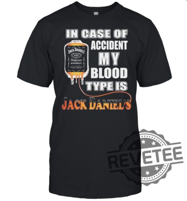 In Case Of Accident My Blood Type Is Jack Daniels Shirt Gift For Him Gift For Her revetee.com 1