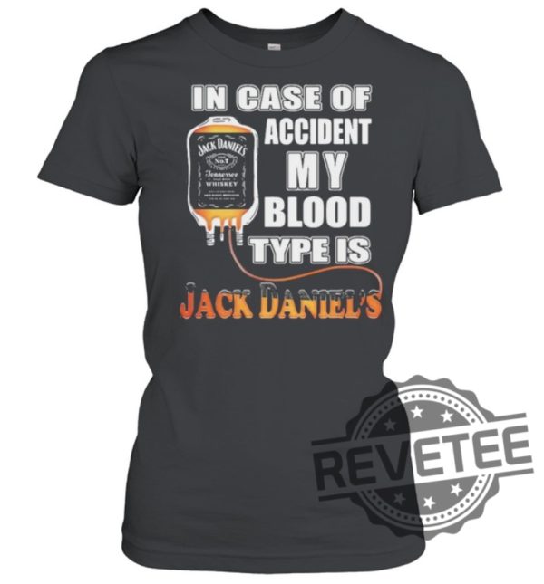 In Case Of Accident My Blood Type Is Jack Daniels Shirt Gift For Him Gift For Her revetee.com 2