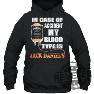 In Case Of Accident My Blood Type Is Jack Daniels Shirt Gift For Him Gift For Her revetee.com 3