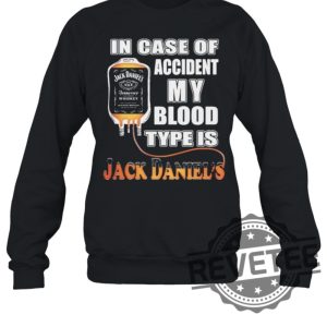 In Case Of Accident My Blood Type Is Jack Daniels Shirt Gift For Him Gift For Her revetee.com 4