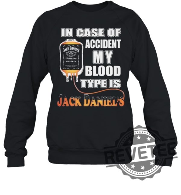 In Case Of Accident My Blood Type Is Jack Daniels Shirt Gift For Him Gift For Her revetee.com 4